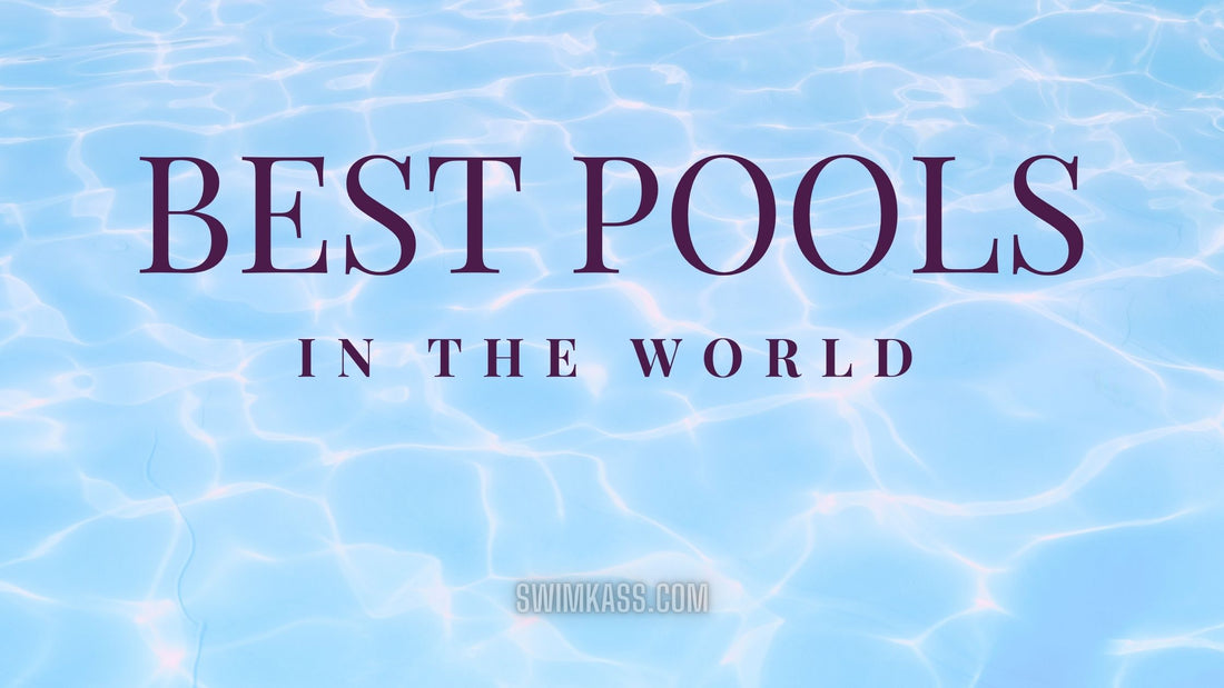 BEST POOLS IN THE WORLD